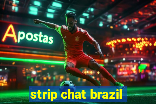 strip chat brazil